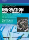 Managing Innovation and Change: A Critical Guide for Organizations : Psychology @ Work Series - Book
