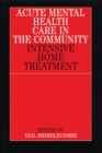 Acute Mental Health Care in the Community : Intensive Home Treatment - Book