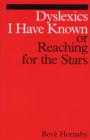 Dyslexics I Have Known : Reaching for the Stars - Book