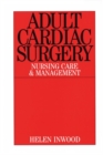 Adult Cardiac Surgery : Nursing Care and Management - Book