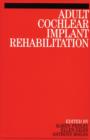 Adult Cochlear Implant Rehabilitation - Book