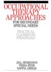Occupational Therapy Approaches for Secondary Special Needs : Practical Classroom Strategies - Book