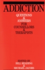 Addiction : Questions and Answers for Counsellors and Therapists - Book