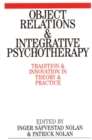 Object Relations and Integrative Psychotherapy : Tradition and Innovation in Theory and Practice - Book