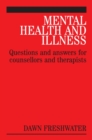 Mental Health and Illness : Questions and Answers for Counsellors and Therapists - Book