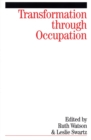 Transformation Through Occupation : Human Occupation in Context - Book