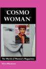 Cosmo Woman : The World of Women's Magazines - Book