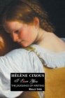 Helene Cixous : I Love You: the Jouissance of Writing - Book