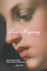 Luce Irigaray : Lips, Kissing and the Politics of Sexual Difference - Book