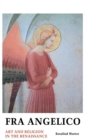 Fra Angelico : Art and Religion In the Renaissance - Book