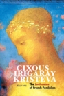 Cixous, Irigaray, Kristeva : The Jouissance of French Feminism - Book