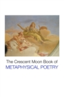 The Crescent Moon Book of Metaphysical Poetry - Book