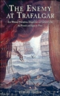 Enemy at Trafalgar, The: Eyewitness Narratives, Dispatches and Letters from the French and Spanish - Book