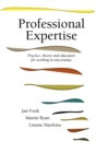 Professional Expertise : Practice, Theory and Education for Working in Uncertainty - Book
