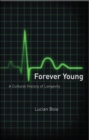 Forever Young : a Cultural History of Longevity - Book