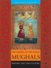 The Empire of the Great Mughals : History, Art and Culture - Book