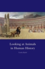 Looking at Animals in Human History - Book