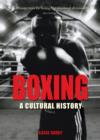 Boxing : A Cultural History - Book