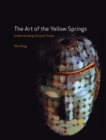 The Art of the Yellow Springs : Understanding Chinese Tombs - Book