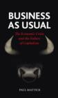 Business As Usual : The Economic Crisis and the Failure of Capitalism - Book