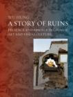 Ruins in Chinese Art and Visual Culture : From Ancient Times to the Present - Book