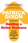 Building A Better Business : The Key to Future Marketing, Management and Motivation - Book