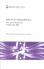 The New Bilateralism : The UK's Relations within the EU - Book