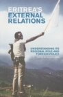 Eritrea's External Relations : Understanding Its Regional Role and Foreign Policy - Book