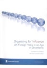Organizing for Influence : UK Foreign Policy in an Age of Uncertainty - Book