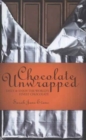 Chocolate Unwrapped : Taste and Enjoy the World's Finest Chocolate - Book