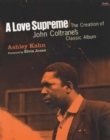 A Love Supreme : The Creation Of John Coltrane's Classic Album - Book