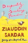 Desperately Seeking Paradise : Journeys Of A Sceptical Muslim - Book