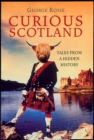Curious Scotland : Tales From A Hidden History - Book