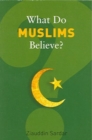 What Do Muslims Believe? - Book