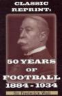 50 Years of Football 1884-1934 - Book