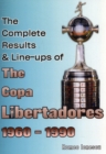 The Complete Results & Line-ups of the Copa Libertadores 1960-1990 - Book