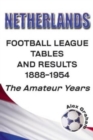 Netherlands - Football League Tables & Results 1889-1954 the Amateur Years - Book