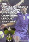 The Complete Results and Line-ups of the AFC Champions League 2008-2013 - Book