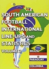 South American Football International Line-ups and Statistics - Volume 2 : Brazil, Colombia and Paraguay - Book