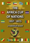 The Africa Cup of Nations 1957-2015 - A Statistical Record - Book