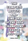The Complete Results and Line-Ups of the UEFA Champions League 2012-2015 - Book