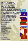 European Football International Line-ups & Statistics - Volume 6 : Kazakhstan to Montenegro - Book