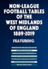 Non-League Football Tables of the West Midlands of England 1889-2019 - Book