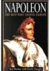 Napoleon: The Man Who Shaped Europe - Book