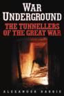 War Underground : The Tunnellers of the Great War - Book