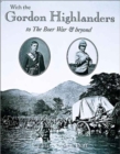 With the Gordon Highlanders to the Boer War and Beyond - Book