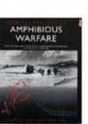 Amphibious Warfare : The Theory and Practice of Amphibious Operations in the 20th Century - Book