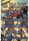Is Paris Lost? : The English Occupation 1422-1436 - Book