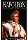 Napoleon: The Man Who Shaped Europe - Book
