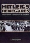 Hitler's Renegades : Foreign Nationals in the Service of the Third Reich - Book